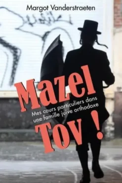 Mazel Tov ! Mes cours particuliers dans une famille juive orthodoxe, Margot Vanderstraete