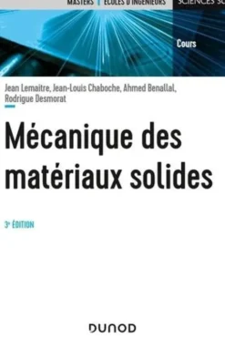 Mécanique des matériaux solides. 3e édition, Jean Lemaître