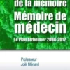 Médecine de la mémoire, mémoire de médecin. Le Plan Alzheimer 2008-2012, Joël Ménard