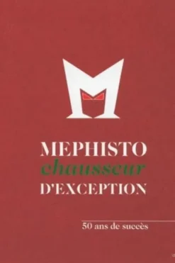 Mephisto, chausseur dexception. 50 ans de succès, Bénédicte Jourgeaud