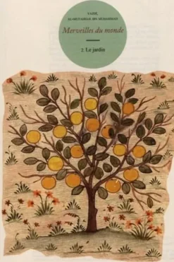 Merveilles du monde. Volume 2, Le jardin, Yazdi Al-Mutahhar ibn Muhammad