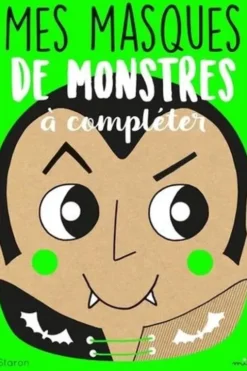 Mes masques de monstres à compléter. 16 masques à créer, 11 modèles à copier, Bérengère Staron
