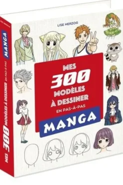 Mes 300 modèles Manga à dessiner en pas en pas. Avec 1 crayon, Lise Herzog
