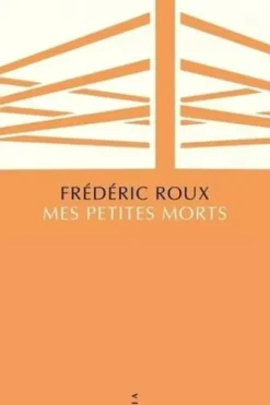 Mes petites morts, Frédéric Roux