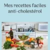 Mes recettes faciles anti-cholestérol. Volume 1, Cédric Menard