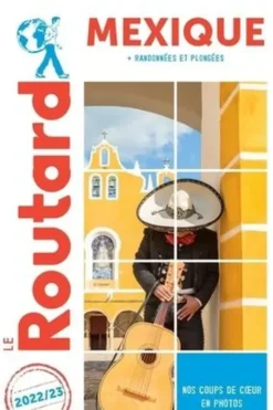 Mexique. Edition 2022-2023, Le Routard