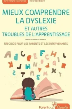 Mieux comprendre la dyslexie. Un guide pour les parents et les intervenants, Evelyne Pannetier