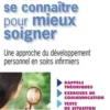 Mieux se connaître pour mieux soigner. Une approche de développement personnel en soins infirmiers, Dominique Rispail
