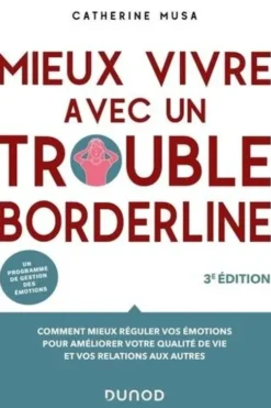 Mieux vivre avec un trouble borderline. 3e édition, Catherine Musa