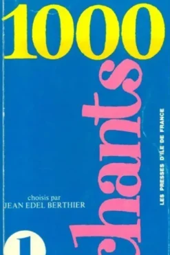 Mille chants Tome I : Anthologie du chant populaire, Jean Edel Berthier