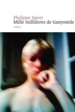 Mille millilitres de Ganymède, Philippe Savet