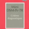 Mini DSM-IV-TR. Critères diagnostiques, American Psychiatric Asso