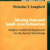 Missing data and small-area estimation : Modern analytical equipment for the survey statistician, Nicholas T.T. Longford