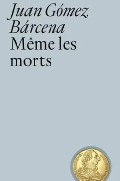 Même les morts, Juan Gómez Bárcena