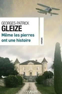 Même les pierres ont une histoire, Georges-Patrick Gleize