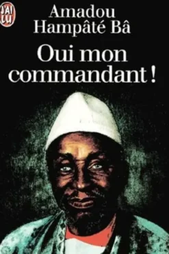 Mémoires N°2 : Oui, mon commandant !, Amadou Hampâté Bâ