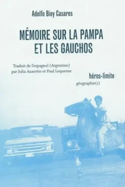 Mémoire sur la pampa et les Gauchos, Adolfo Bioy Casares