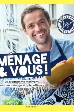 Ménage & Vous ! Le programme motivant pour un ménage simple, efficace et naturel, Bruno Ginesty