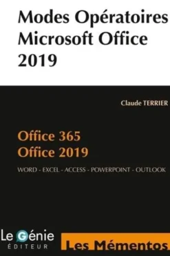 Modes opératoires. Microsoft Office 2019, Microsoft 365. Wolrd, Excel, Access, PowerPoint, Outlook (compatible 2013-2016), Claude Terrier
