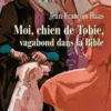 Moi, chien de Tobie, vagabond dans la Bible, Jean-François Haas