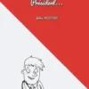 Moi, président…, Julien Lécutier