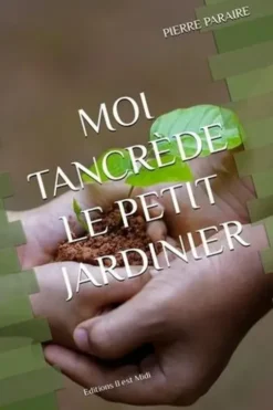 Moi Tancrède le petit jardinier, Pierre Paraire
