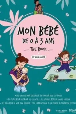 Mon bébé de 0 à 3 ans. The Book, Véronique Deiller