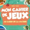 Mon cahier de jeux. Au coeur de la nature, Bernard Myers