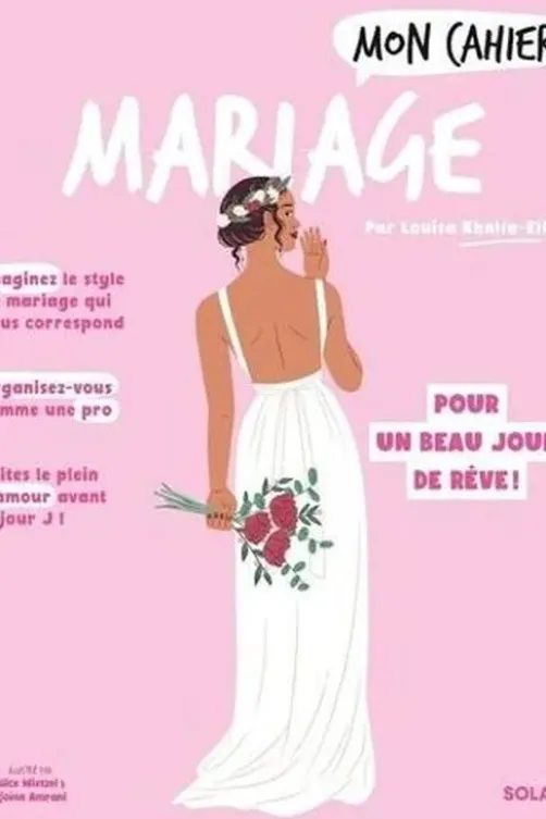 Mon cahier Mariage. Des préparatifs pour un beau jours de rêve !, Louisa Khalfa-Elfki