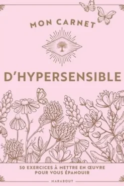 Mon carnet d'hypersensible. 50 exercices à mettre en oeuvre pour vous épanouir, April Snow