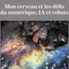 Mon cerveau et les défis du numérique, IA et robots, Michel Plattet