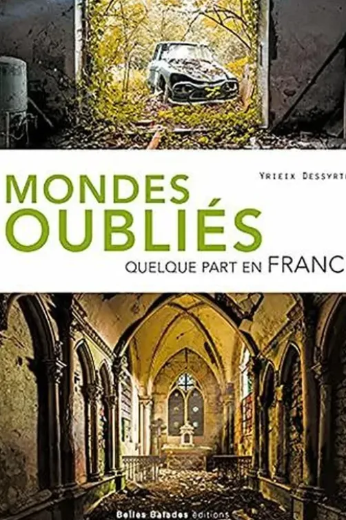 Mondes oubliés. Quelque part en France, Yrieix Dessyrtes