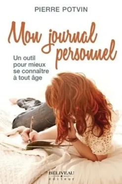 Mon journal personnel. Un outil pour mieux se connaître à tout âge, Pierre Potvin