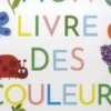 Mon livre des couleurs à sentir..., Marie Deloste