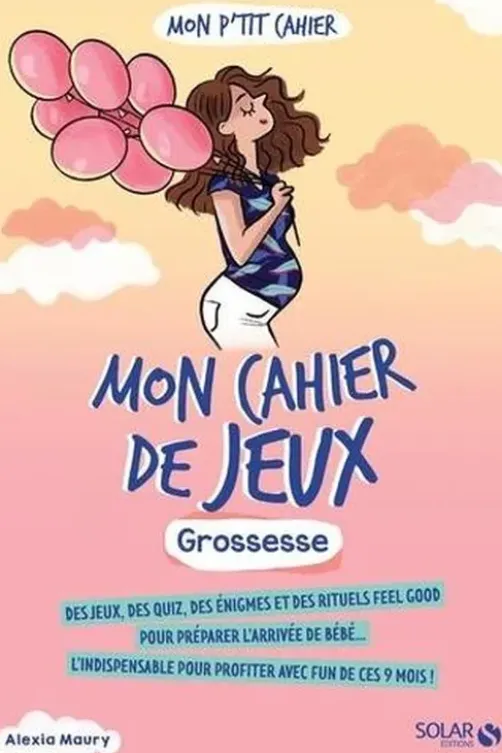 Mon p'tit cahier jeux Grossesse, Alexia Maury