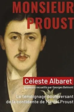 Monsieur Proust. Le témoignage bouleversant de la confidente de Marcel Proust, Céleste Albaret