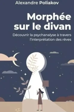 Morphée sur le divan. Découvrir la psychanalyse à travers l'interprétation des rêves, Alexandre Poliakov