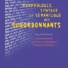 Morphologie, syntaxe et sémantique des subordonnants, Colette Bodelot
