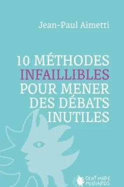 10 méthodes infaillibles pour mener des débats inutiles, Jean-Paul Aimetti