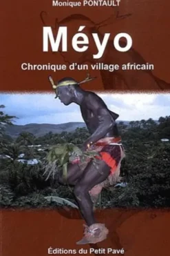 Méyo. Chronique d'un village africain, Monique Pontault