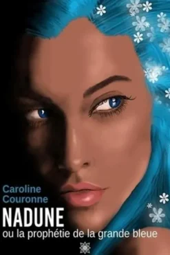Nadune ou la prophétie de la grande bleue, Caroline Couronne