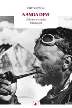 Nanda Devi. Ultime sanctuaire himalayen, Eric Shipton