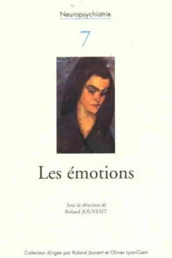 Neuropsychiatrie Tome VII : Les émotions, Roland Jouvent
