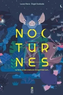 Nocturnes. La Terre et ses créatures lorsqu'il fait nuit..., Lucas Riera