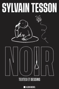 Noir. Textes et dessins, Sylvain Tesson