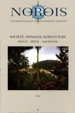 Norois N° 207-2008/2 : Société, paysages, agriculture. France-Brésil-Mauritanie, Marie-Anne Germaine