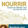 Nourrir. Cessons de maltraiter ceux qui nous font vivre !, Sylvie Brunel