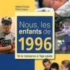 Nous, les enfants de 1996. De la naissance à l'âge adulte, Olivia Dupuy