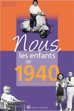 Nous, les enfants de 1940. De la naissance à l'âge adulte, 14e édition, Sophie Bocquillon