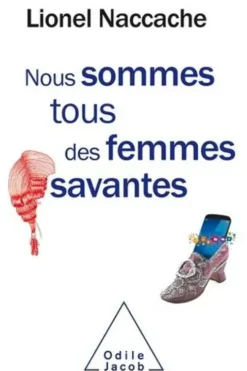 Nous sommes tous des femmes savantes, Lionel Naccache